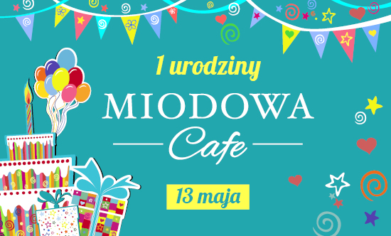 1 urodziny Miodowa Cafe